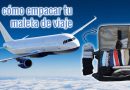 Cómo empacar tu maleta de viaje